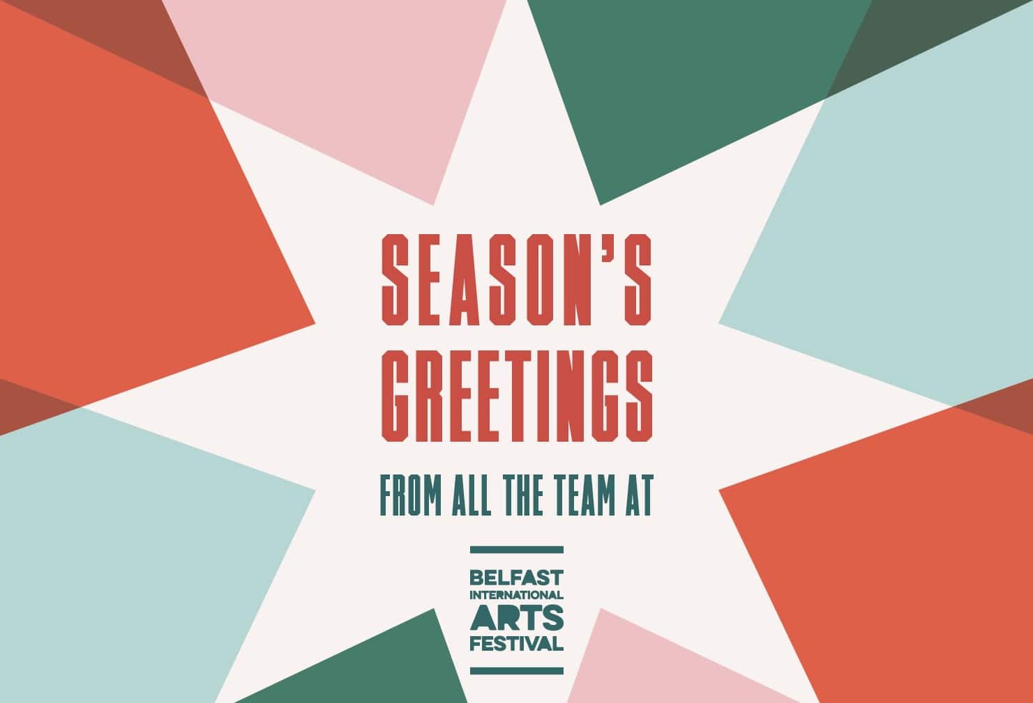 Seasons greetings from all the team at Belfast International Arts Festival