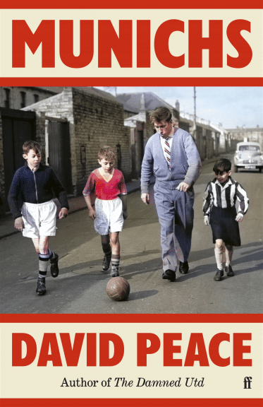 The front cover of David Peace's Munichs. It depicts a man in a suit and three children, with a football in the 1950s or 60s.