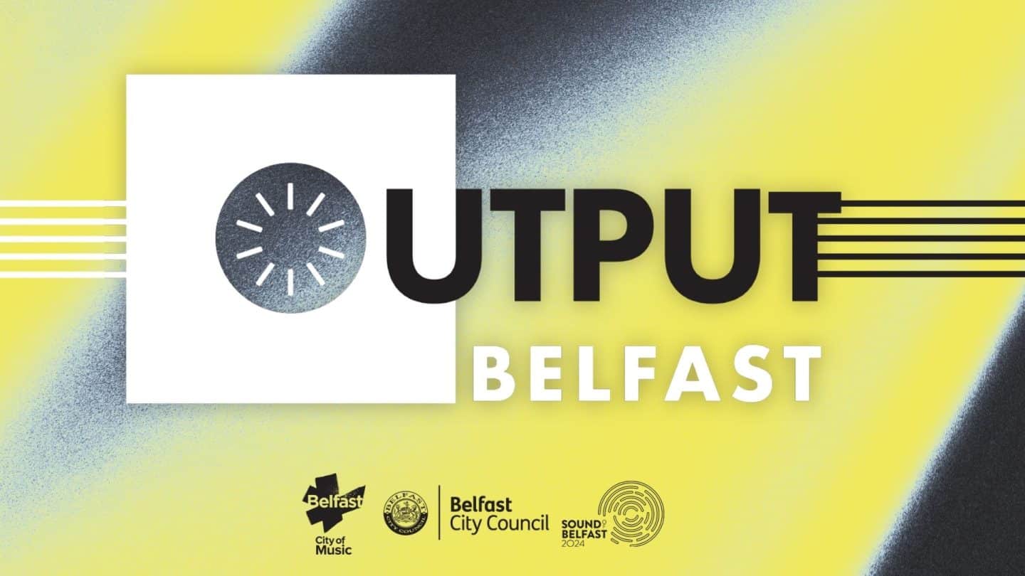 Output Belfast